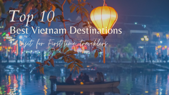 Top 10 Vietnam Destinations to Visit