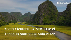 North Vietnam - A New Travel Trend in Southeast Asia in 2022