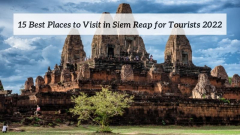 13 Best Places to Visit in Siem Reap for Tourists 2022