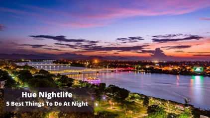 Hue Nightlife: 5 Best Things To Do At Night