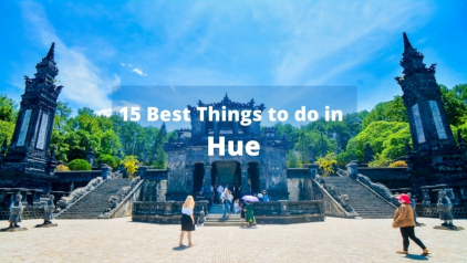 Top 15 Best Things to Do in Hue