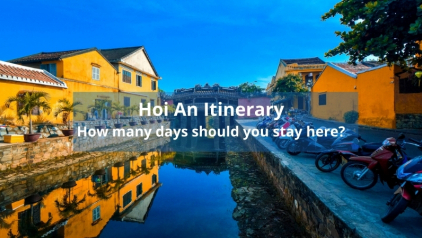 Hoi An Itinerary: How Many Days Should You Stay Here?