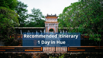 Recommended Itinerary 1 Day in Hue