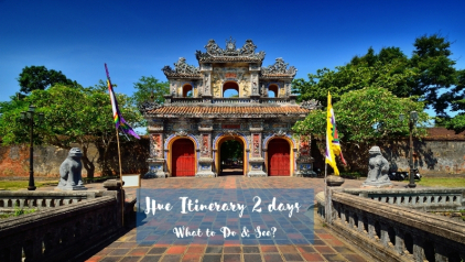 Hue Itinerary 2 days: What to Do & See?