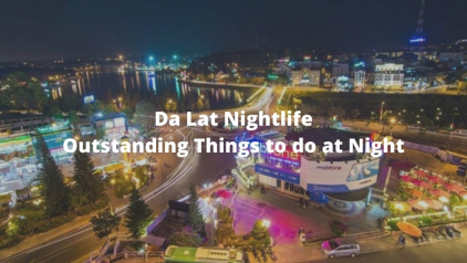 Da Lat Nightlife: 9 Best Outstanding Things to do at Night