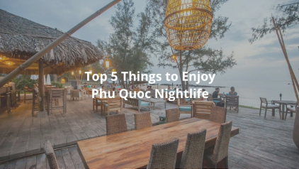 Top 5 Things to Enjoy Phu Quoc Nightlife