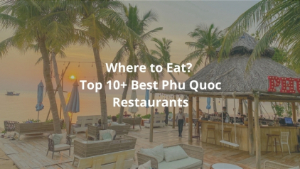 Where to Eat? Top 10+ Best Phu Quoc Restaurants