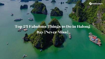 Top 25 Fabulous Things to Do in Halong Bay [Never Miss]