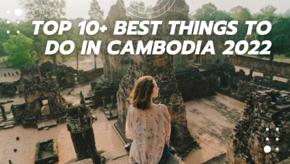 Top 10+ Best Things to Do in Cambodia 2022