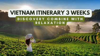 Best Vietnam Itinerary 3 Weeks: Discovery Combine with Relaxation