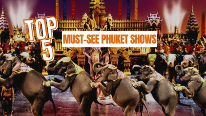Top 5 Must-see Shows in Phuket to Cross Off Your List
