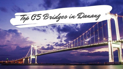 Top 5 Da Nang Bridges You Shouldn't Miss 2023