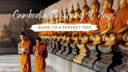 Cambodia Itinerary 10 Days: Guide to A Perfect Trip