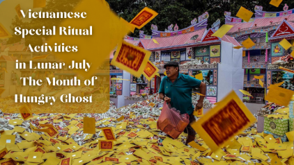 Vietnamese Special Ritual Activities in Lunar July - The Month of Hungry Ghost