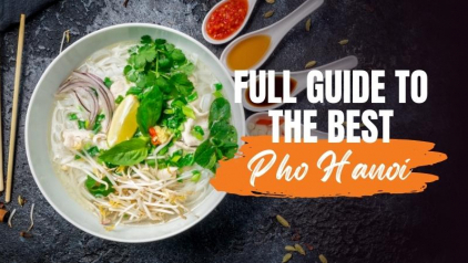 The Best Pho In Hanoi - A Full Guide To Pho Hanoi