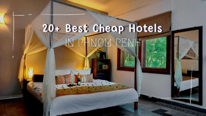20+ Best Cheap Hotels in Phnom Penh [Updated]