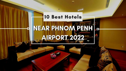 10 Best Hotels Near Phnom Penh Airport 2023