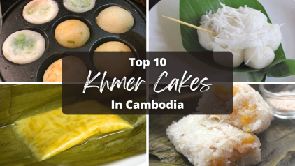 Top 10 Tastiest Traditional Khmer Cakes in Cambodia