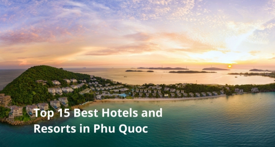 Top 15 Best Hotels and Resorts in Phu Quoc