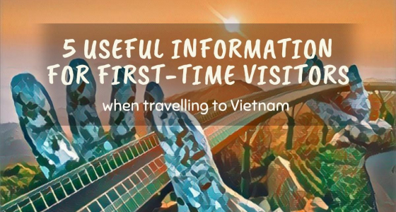 5 Useful Travel Tips For First-time Visitors When Travelling To Vietnam
