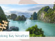 Halong Bay Weather & Temperature: Ultimate Guide 2022