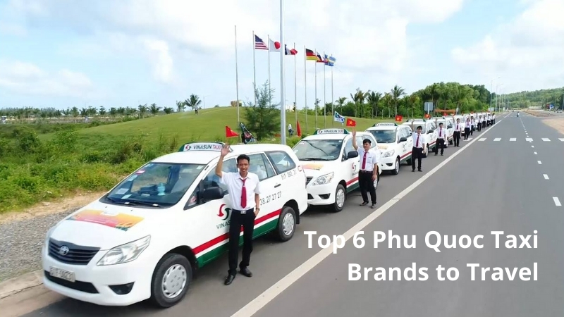 Top 6 Phu Quoc Taxi Brands to Travel