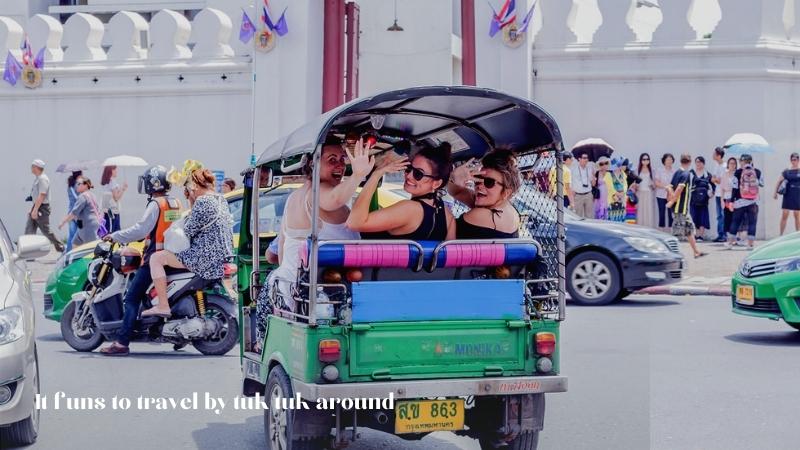 It is fund to ride tuk tuk around in Thailand