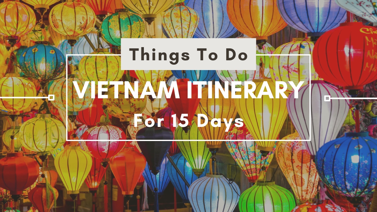 Things to Do for 15 Day Itinerary in Vietnam