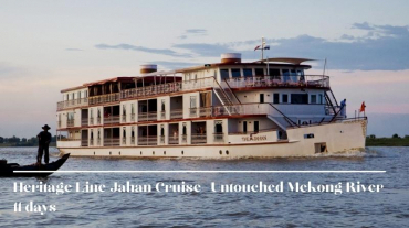 Heritage Line Jahan Cruise Untouched Mekong River 11 days: Saigon - Siem Reap