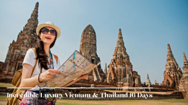 Incredible Luxury Vietnam & Thailand 16 days