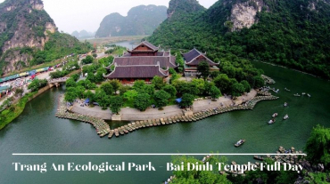 Trang An Ecological Park - Bai Dinh Temple Full Day