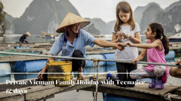 Private Vietnam Family Holiday with Teenager 12 days