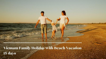 Vietnam Family Holiday with Beach Vacation 15 days