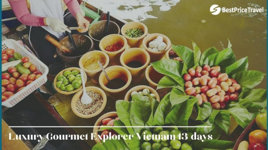 Luxury Gourmet Private Explorer Vietnam 13 days