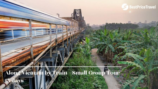 Along Vietnam by Train 15 days - Small Group Tour