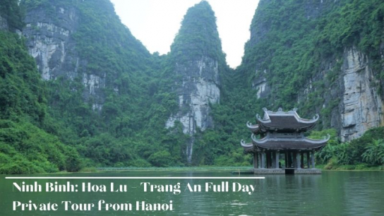 Ninh Binh: Hoa Lu – Trang An Full Day Private Tour from Hanoi