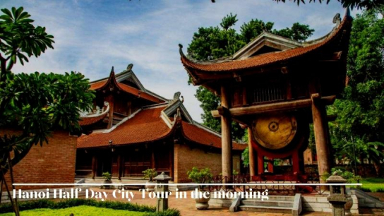 Hanoi Half Day City Tour in the morning