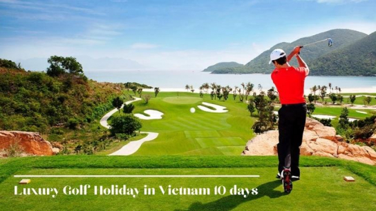 Luxury Golf Holiday in Vietnam 10 days