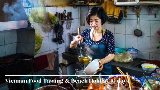 Vietnam Food Tasting & Beach Holiday 10 days