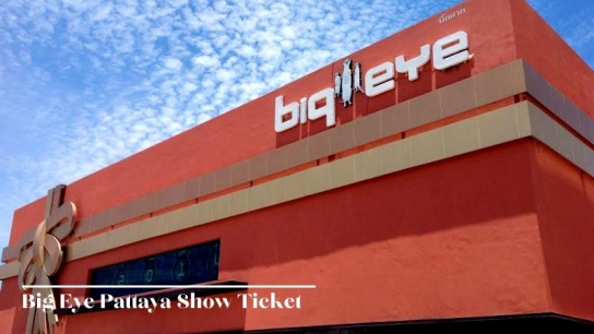 Big Eye Pattaya Show Ticket
