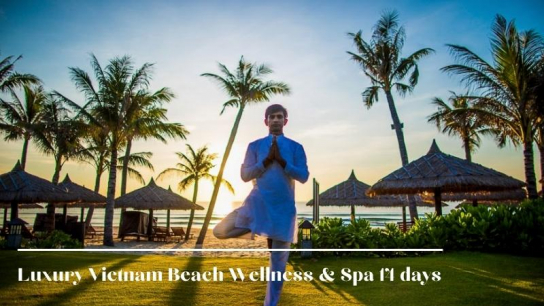Luxury Vietnam Beach Wellness & Spa Private Package 14 days