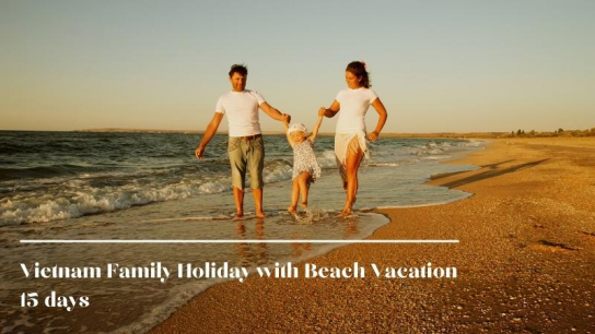 Vietnam Family Holiday with Beach Vacation 15 days