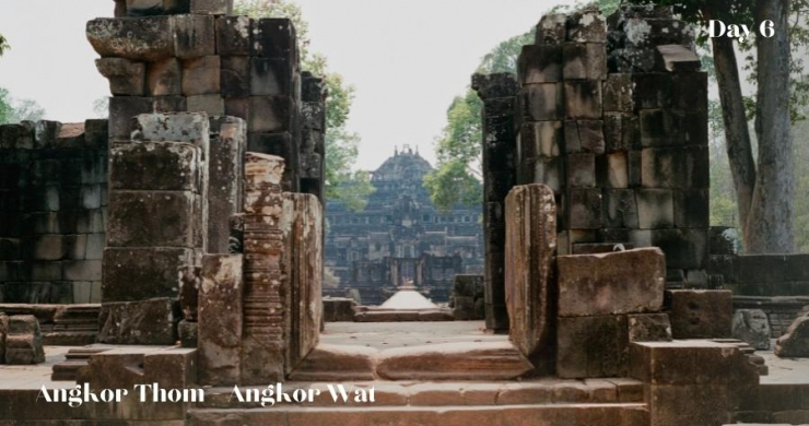 Day 6 Siem Reap Angkor Thom Angkor Wat