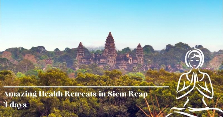 Amazing Health Retreats in Siem Reap 4 days