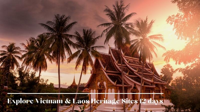 Explore Vietnam & Laos Heritage Sites 12 Days