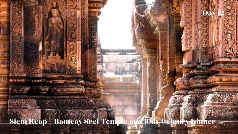 Day 12 Siem Reap – Banteay Srei Temple And 10th Century Khmer