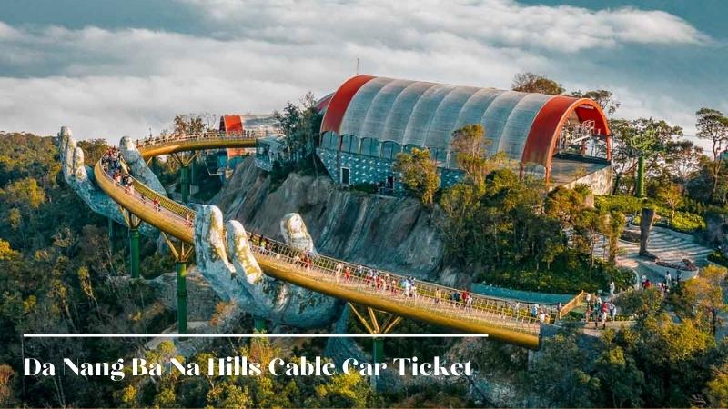 Da Nang Ba Na Hills Cable Car Ticket