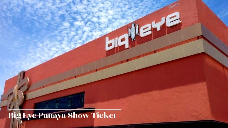 Big Eye Pattaya Show Ticket