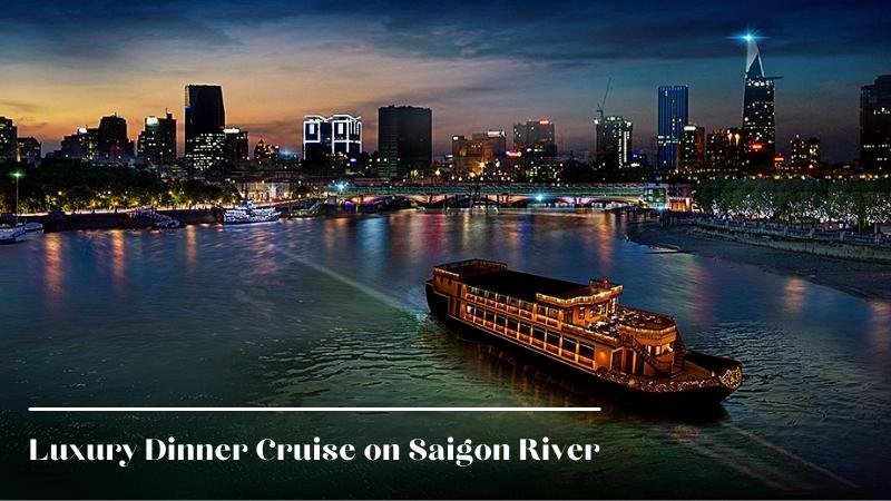 Luxury Dinner Cruise On Saigon River