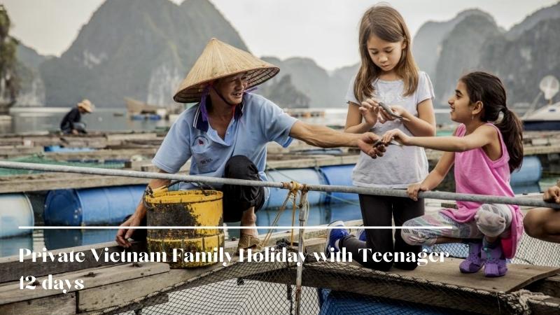 Private Vietnam Family Holiday With Teenager 12 Days